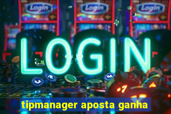 tipmanager aposta ganha